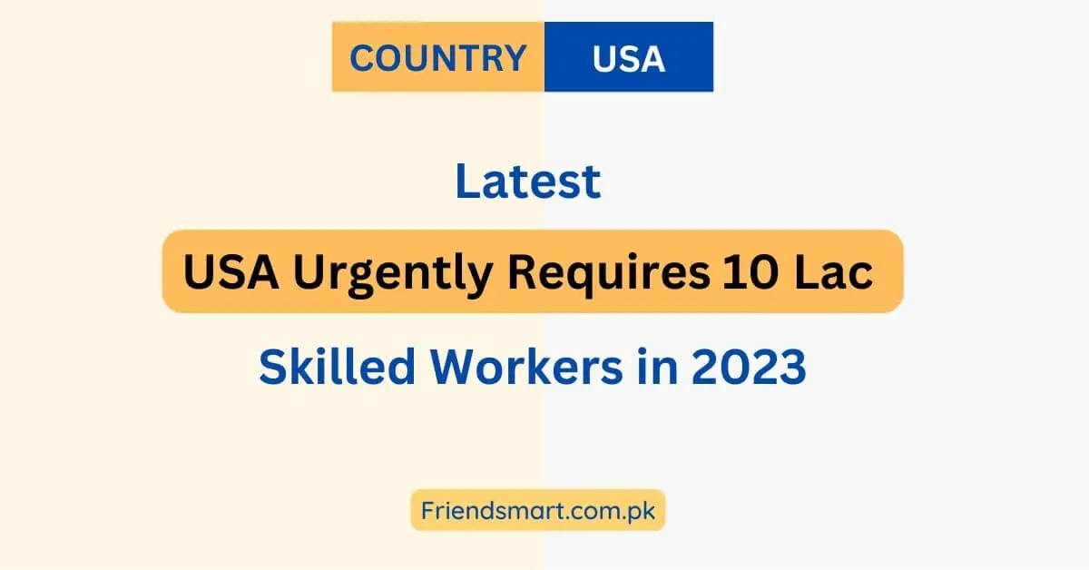 USA Urgently Requires 10 Lac Skilled Workers in 2023