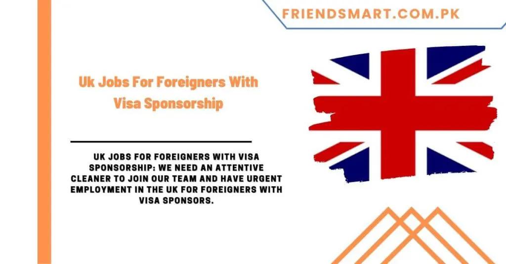 Uk Jobs For Foreigners With Visa Sponsorship