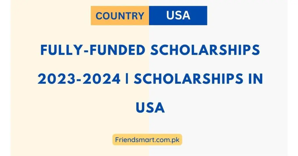 Fully-funded scholarships 2023-2024 | Scholarships in USA