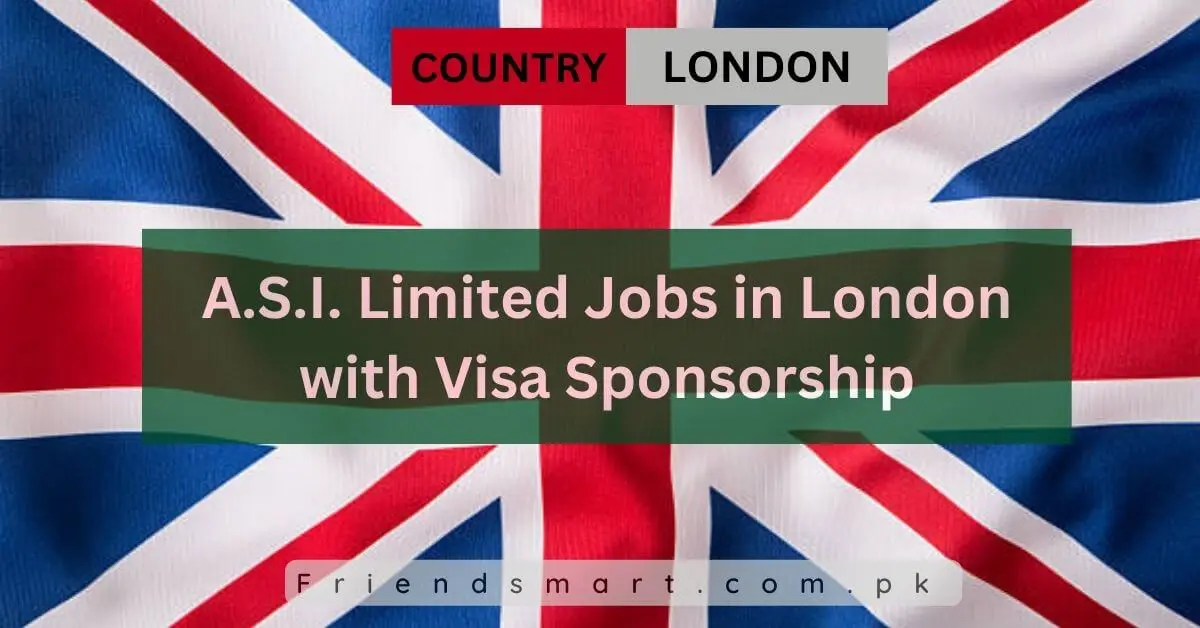 A.S.I. Limited Jobs in London with Visa Sponsorship