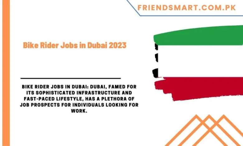 Photo of Bike Rider Jobs in Dubai 2023