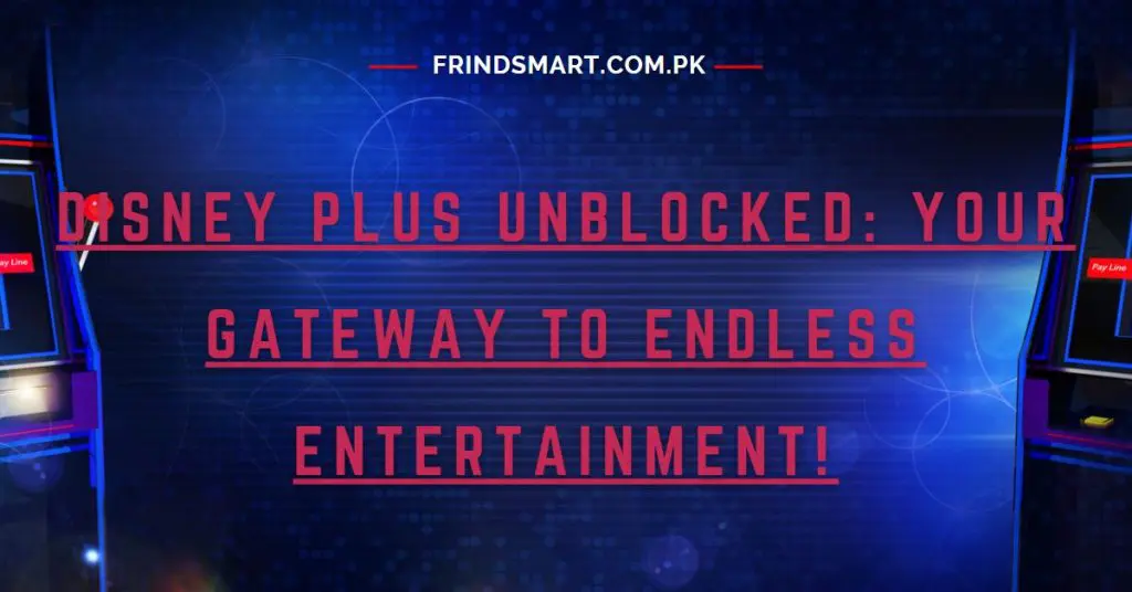 Disney Plus Unblocked: Your Gateway to Endless Entertainment!