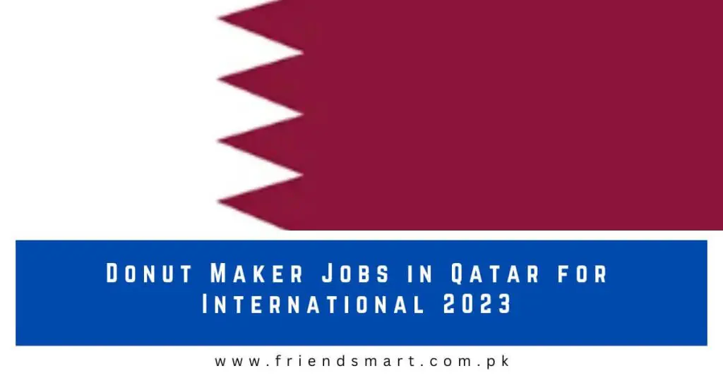 Donut Maker Jobs in Qatar for International 2023