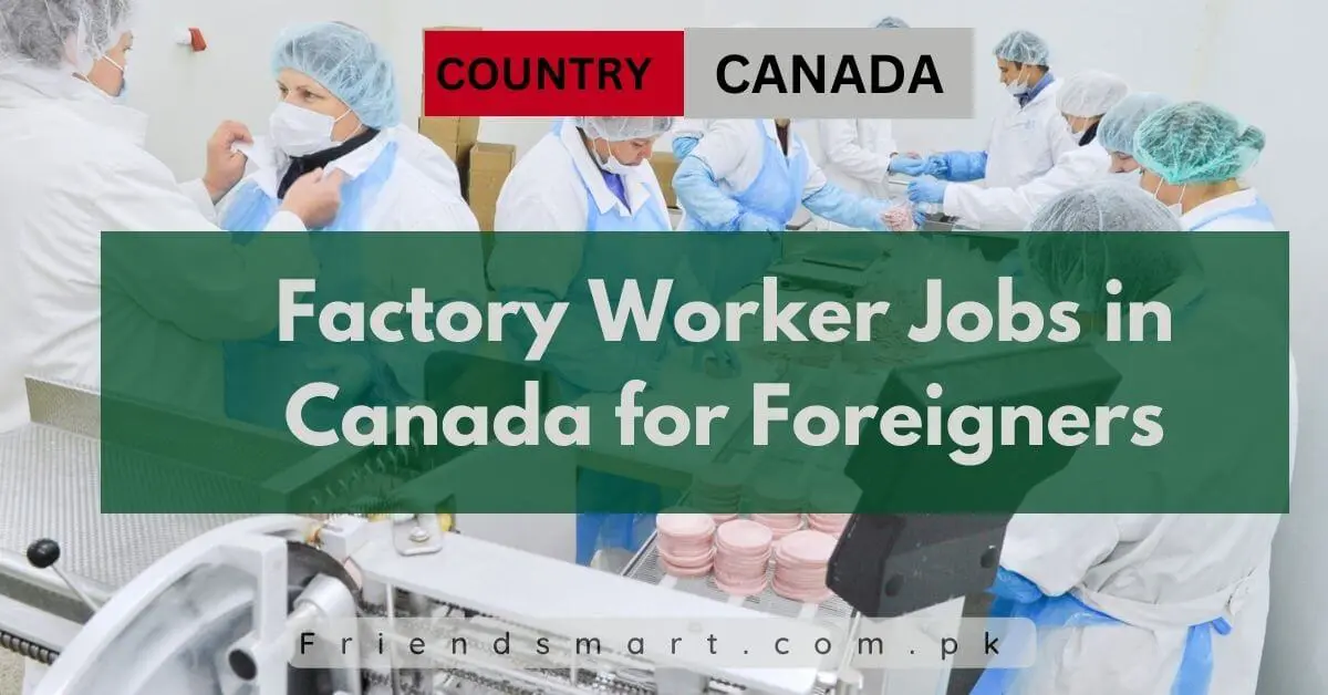 Factory Worker Jobs in Canada for Foreigners