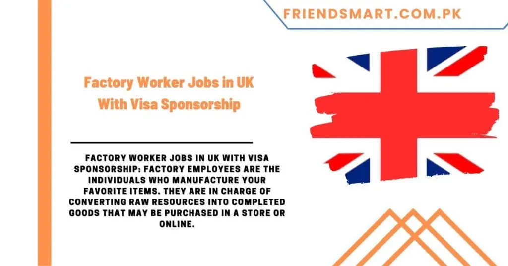 Factory Worker Jobs in UK With Visa Sponsorship