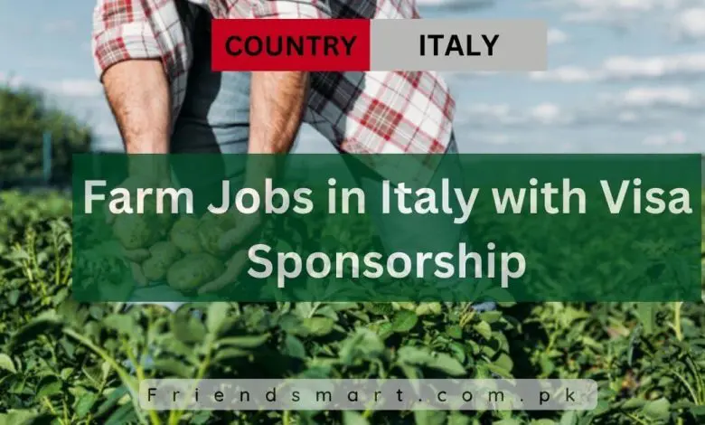 Photo of Farm Jobs in Italy with Visa Sponsorship 2024  – Apply Now