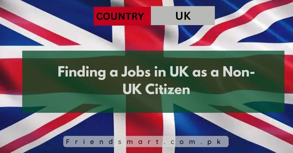 Finding a Jobs in UK as a Non-UK Citizen