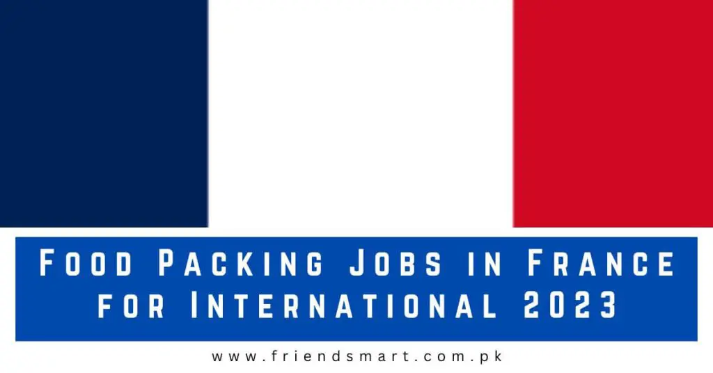Food Packing Jobs in France for International 2023