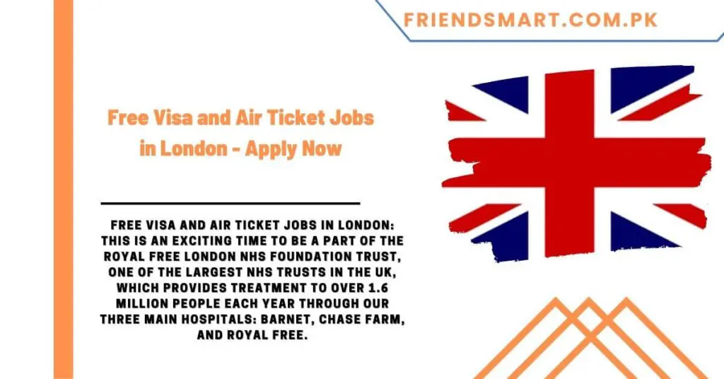 Free Visa and Air Ticket Jobs in London - Apply Now