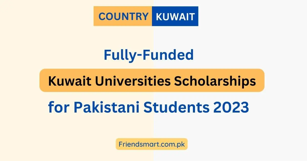 Fully-Funded Kuwait Universities Scholarships for Pakistani Students 2023