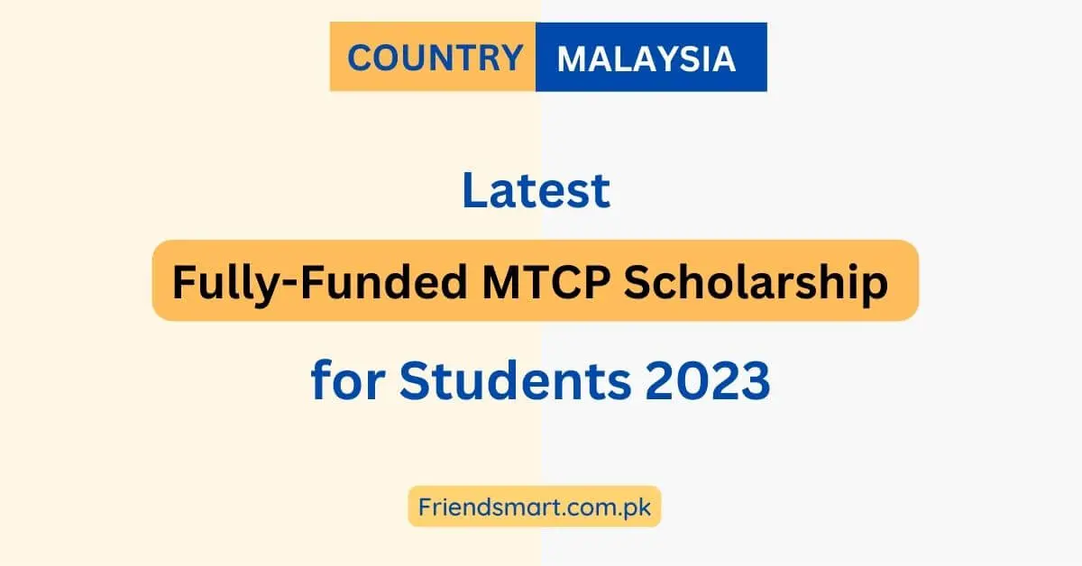 Fully-Funded MTCP Scholarship for Students 2023
