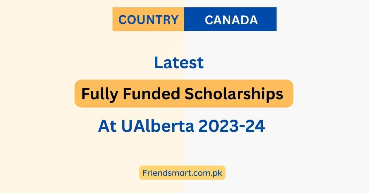 Fully Funded Scholarships At UAlberta 2023-24