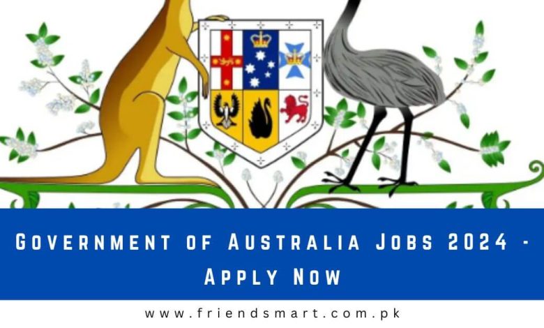 Photo of Government of Australia Jobs 2024 – Apply Now