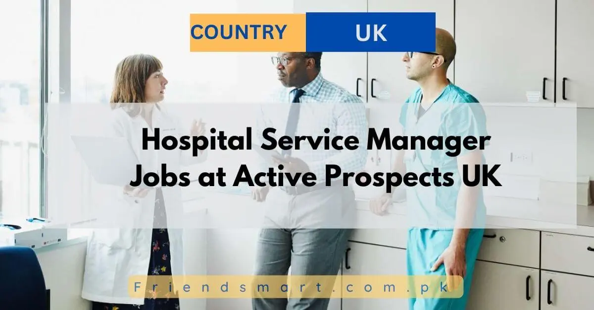 Hospital Service Manager Jobs at Active Prospects UK