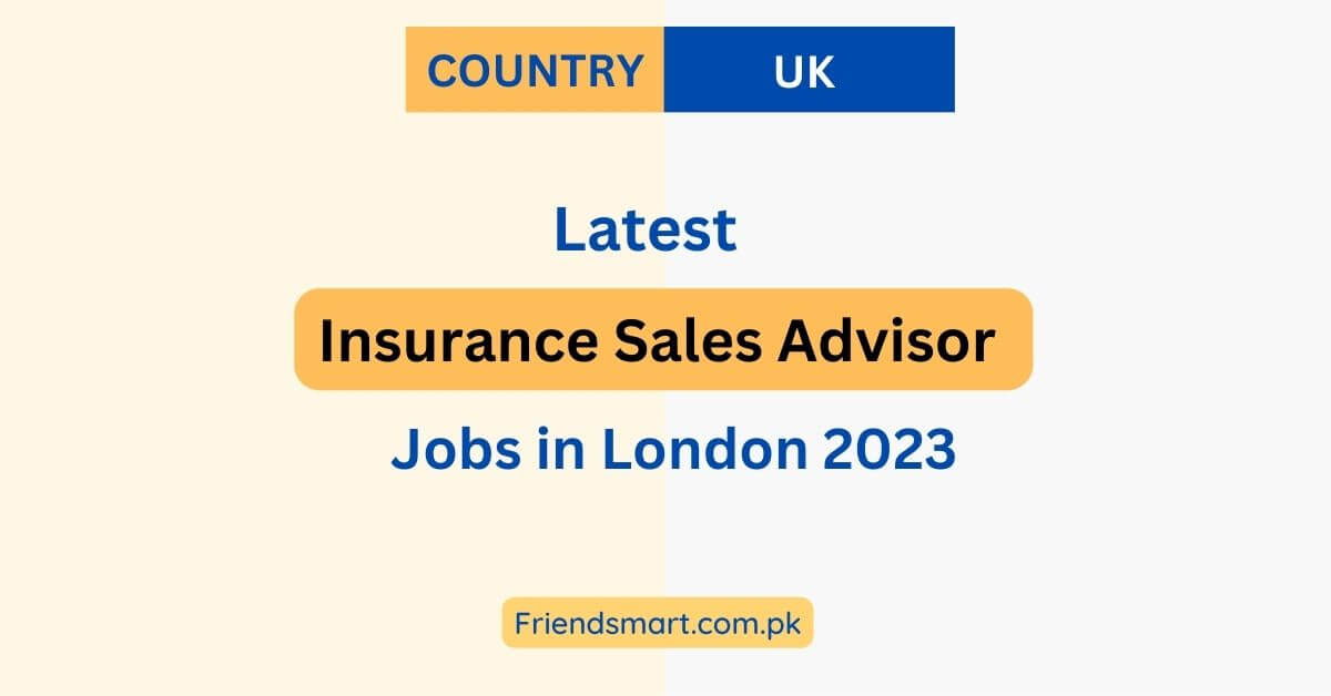Insurance Sales Advisor Jobs in London 2023