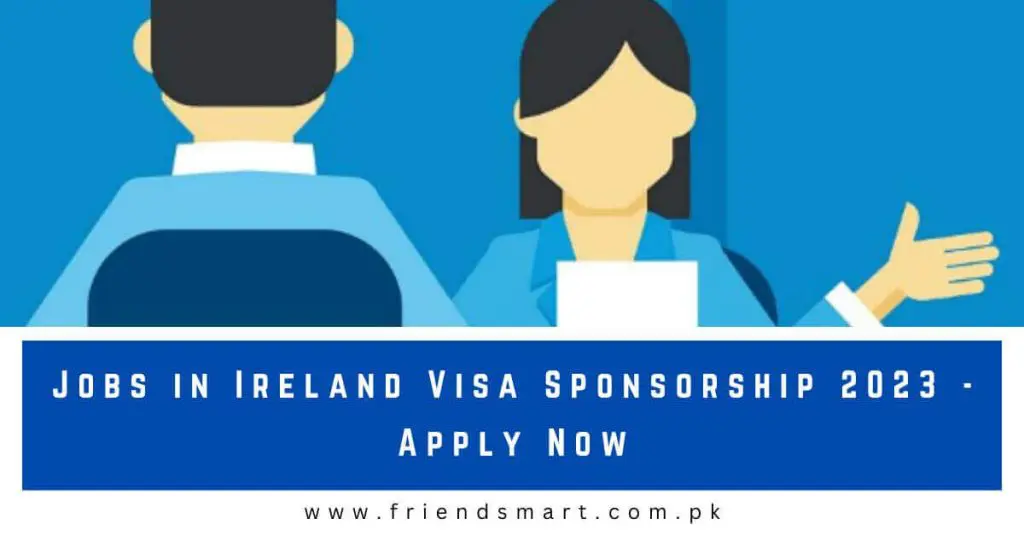 Jobs in Ireland Visa Sponsorship 2023 - Apply Now