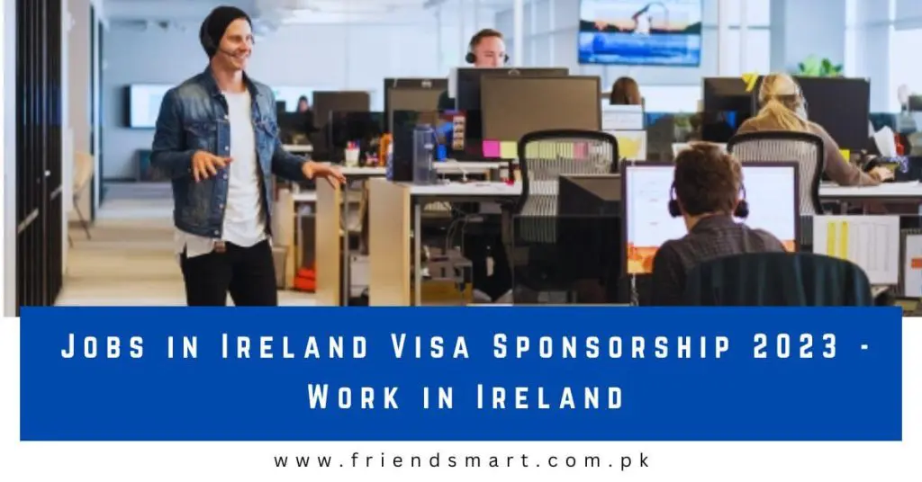 Jobs in Ireland Visa Sponsorship 2023 - Work in Ireland