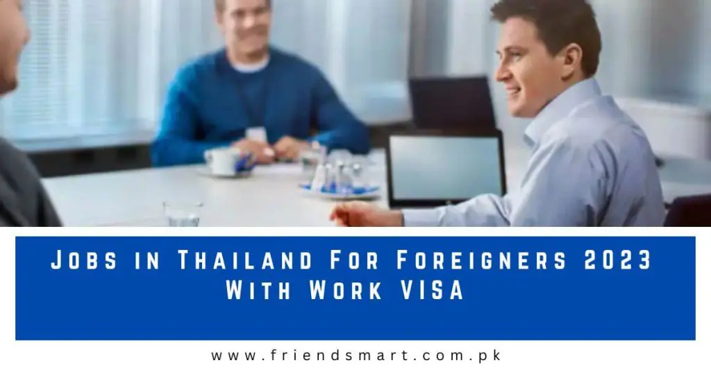 Jobs in Thailand For Foreigners 2023 With Work VISA
