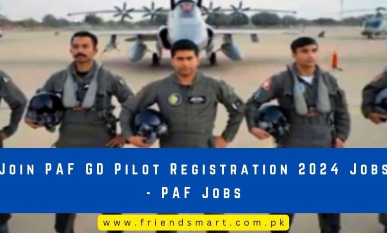 Photo of Join PAF GD Pilot Registration 2024 Jobs – PAF Jobs