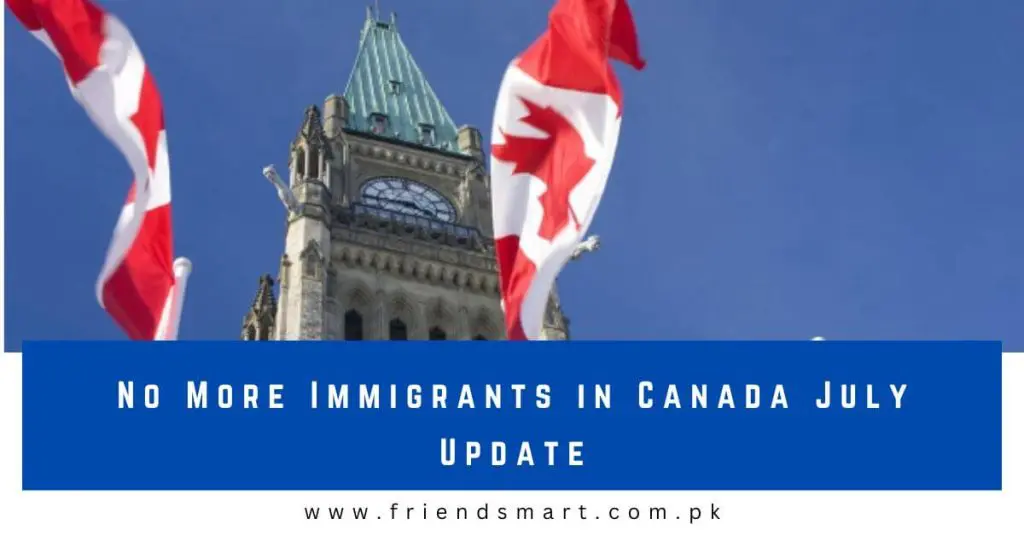 No More Immigrants in Canada July Update