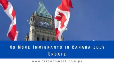 Photo of No More Immigrants in Canada July Update