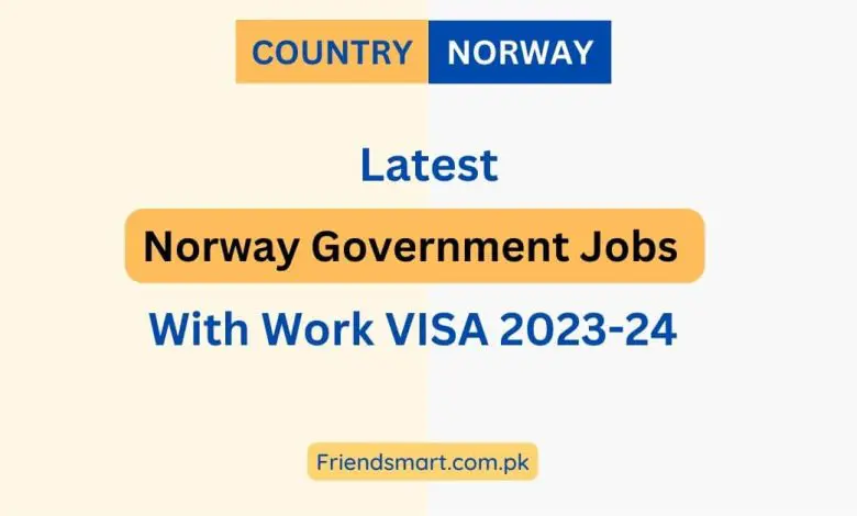 Photo of Norway Government Jobs With Work VISA 2023-24 – Apply Now