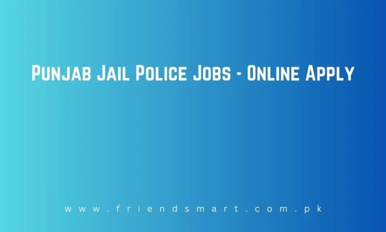Photo of Punjab Jail Police Jobs 2024 – Online Apply