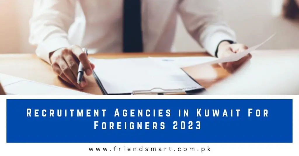 Recruitment Agencies in Kuwait For Foreigners 2023