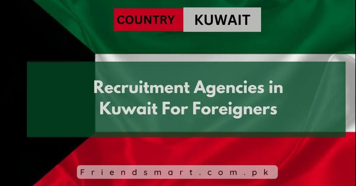 Recruitment Agencies in Kuwait For Foreigners