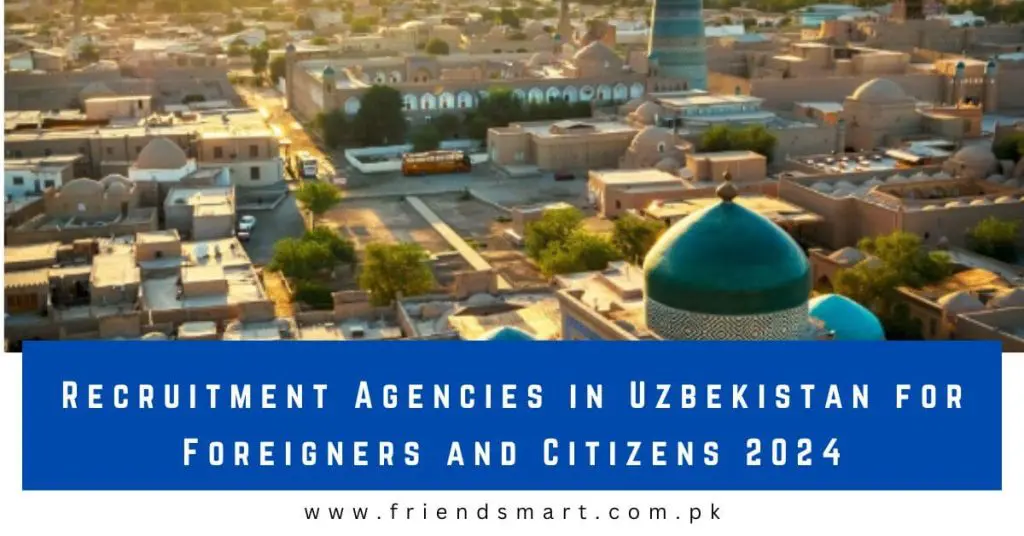 Recruitment Agencies in Uzbekistan for Foreigners and Citizens 2024