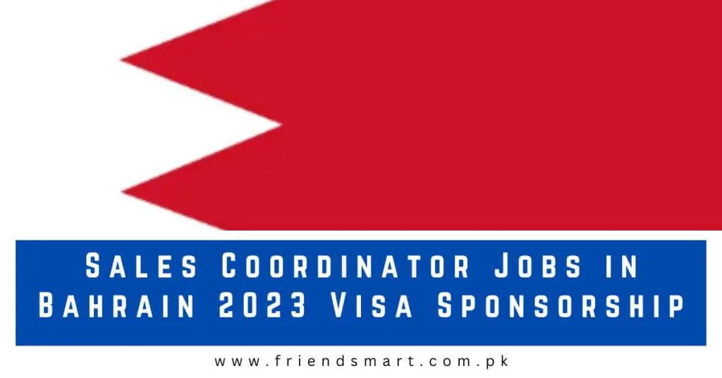 Sales Coordinator Jobs in Bahrain 2023 Visa Sponsorship