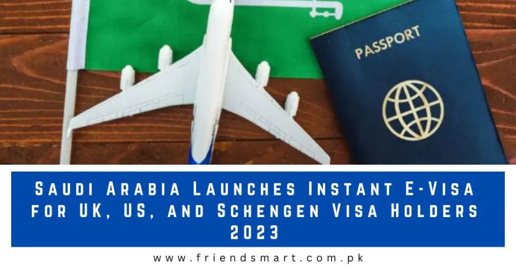 Saudi Arabia Launches Instant E-Visa for UK, US, and Schengen Visa Holders 2023