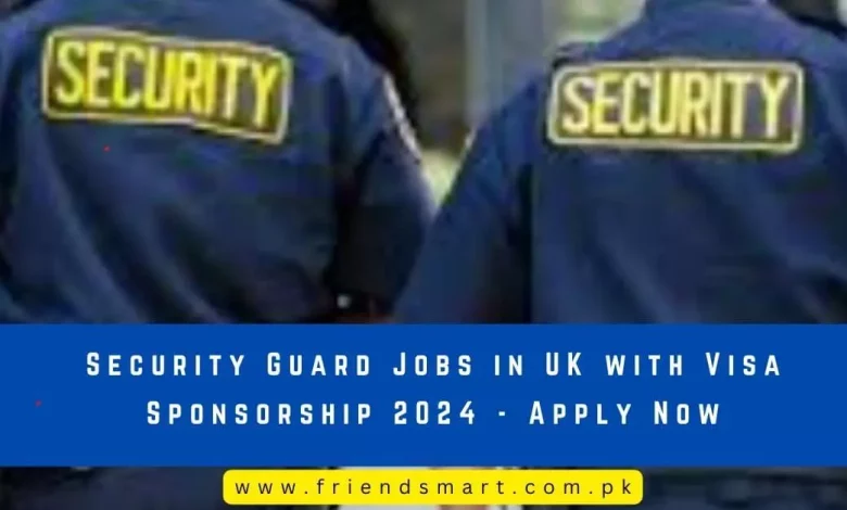 Photo of Security Guard Jobs in UK with Visa Sponsorship 2024 – Apply Now