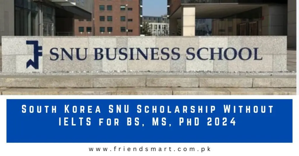South Korea SNU Scholarship Without IELTS for BS, MS, PhD 2024
