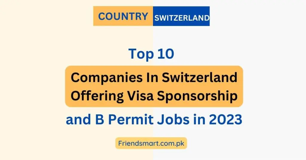 Top 10 Companies In Switzerland Offering Visa Sponsorship and B Permit Jobs in 2023