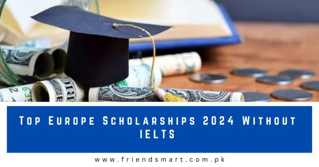 Top Europe Scholarships 2024 Without IELTS