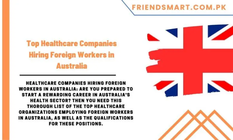 Photo of Top Healthcare Companies Hiring Foreign Workers in Australia