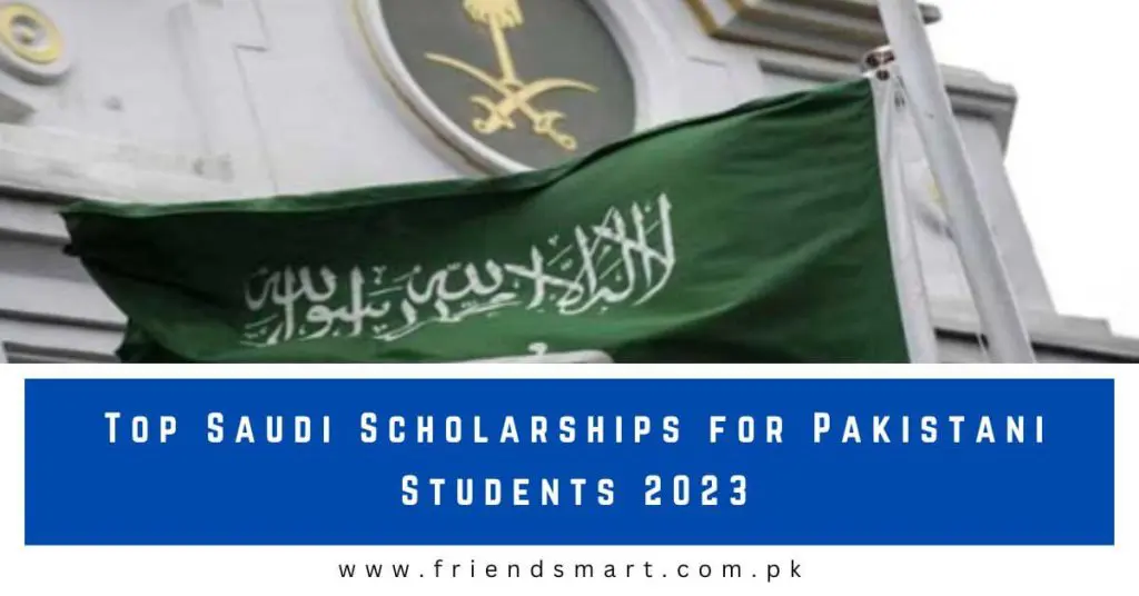 Top Saudi Scholarships for Pakistani Students 2023