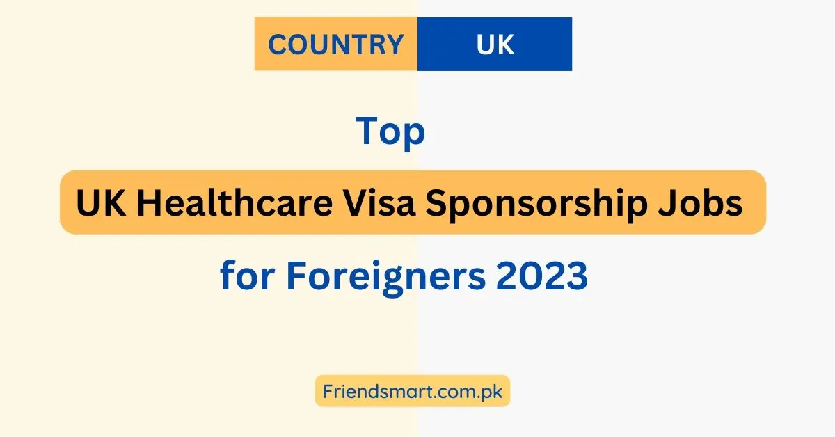 Top UK Healthcare Visa Sponsorship Jobs for Foreigners 2023