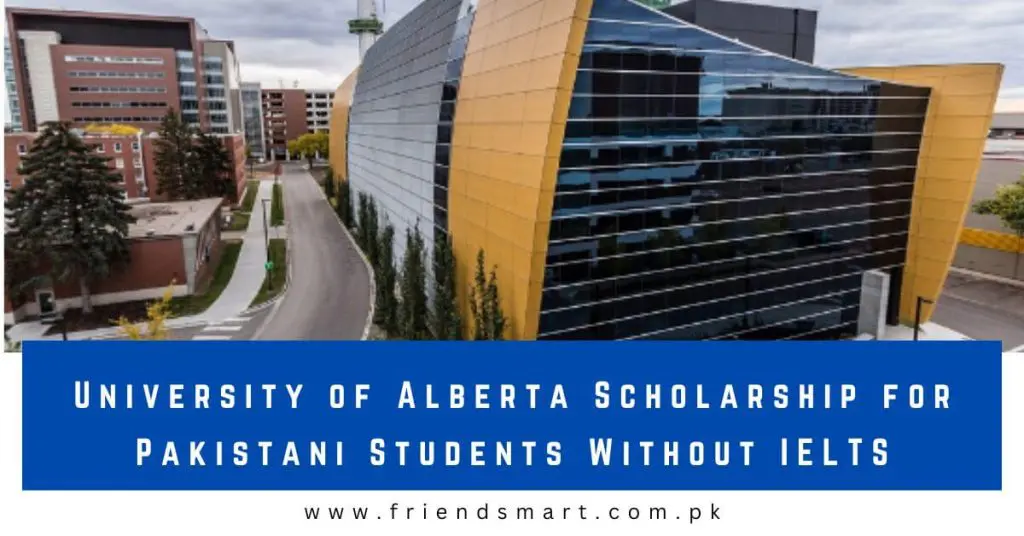 University of Alberta Scholarship for Pakistani Students Without IELTS