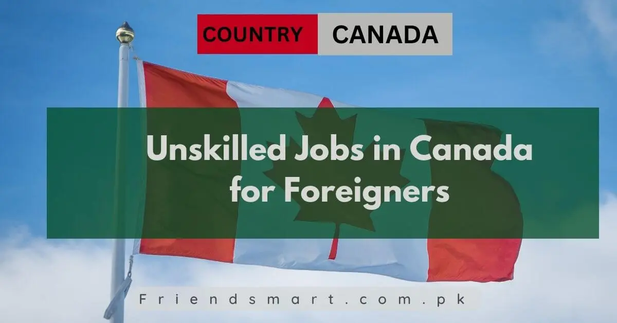 Unskilled Jobs in Canada for Foreigners