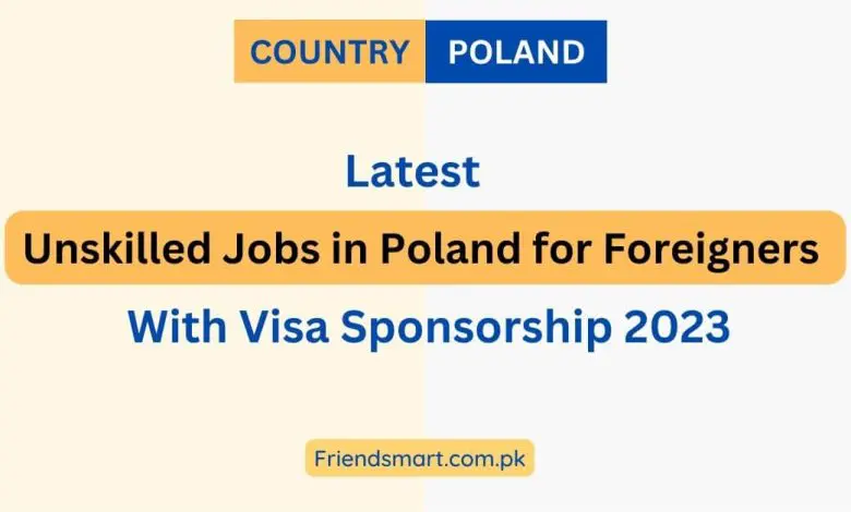 Photo of Unskilled Jobs in Poland for Foreigners With Visa Sponsorship 2023 – Apply Now