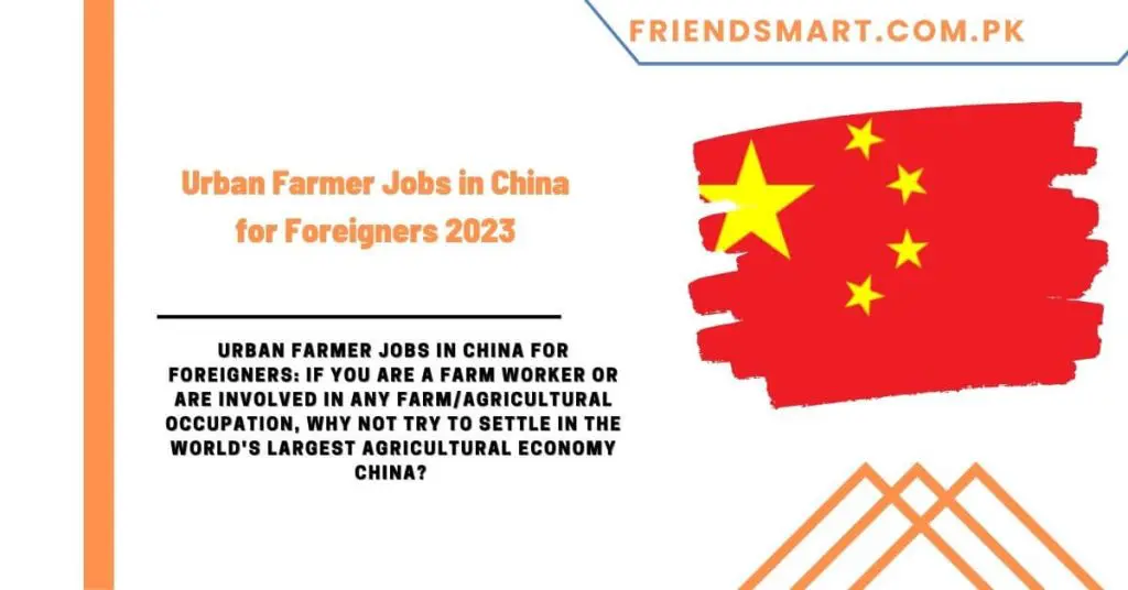 Urban Farmer Jobs in China for Foreigners 2023