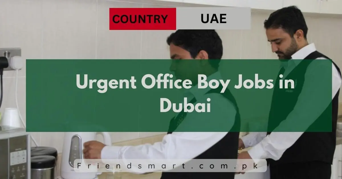 Urgent Office Boy Jobs in Dubai