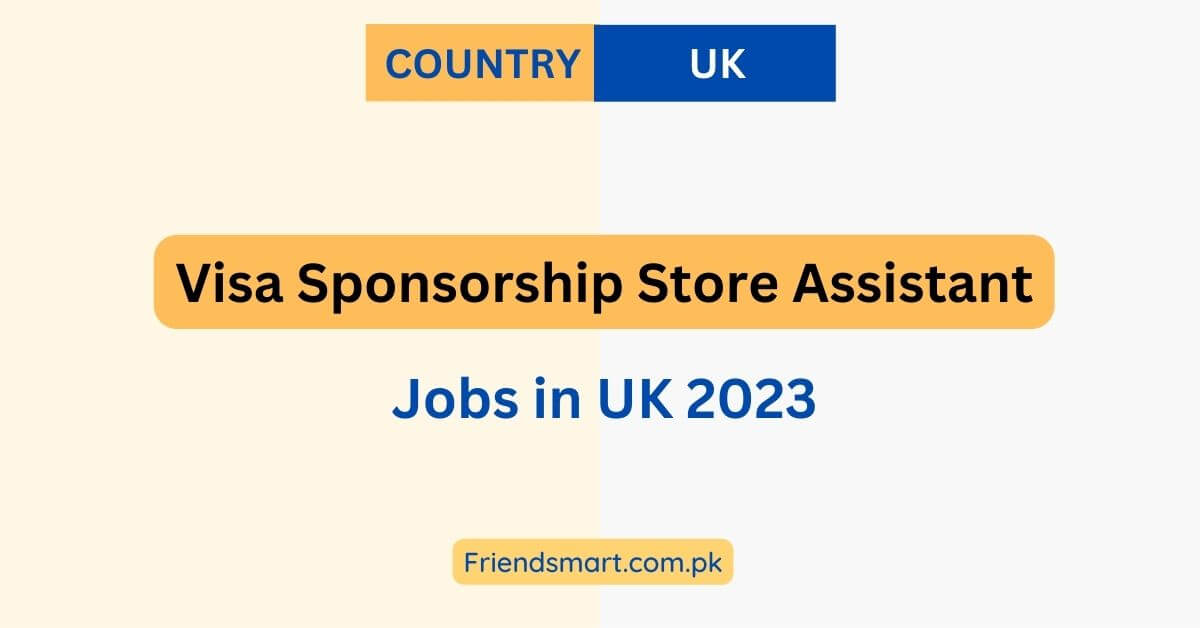 Visa Sponsorship Store Assistant Jobs in UK 2023 Apply Now
