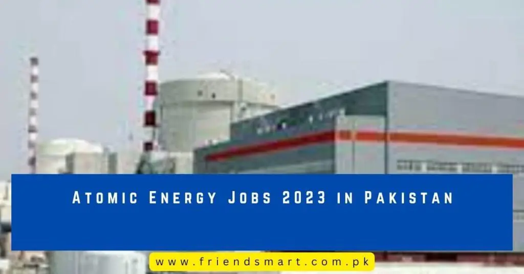 Atomic Energy Jobs 2023 in Pakistan