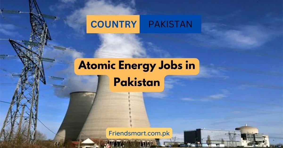 Atomic Energy Jobs in Pakistan