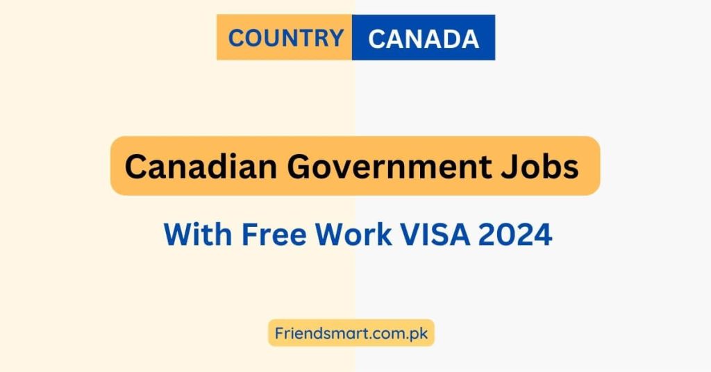 Canadian Government Jobs With Free Work VISA 2024