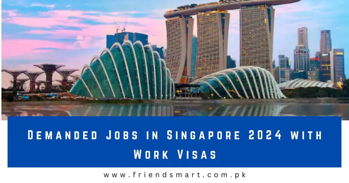 Demanded Jobs in Singapore 2024 with Work Visas