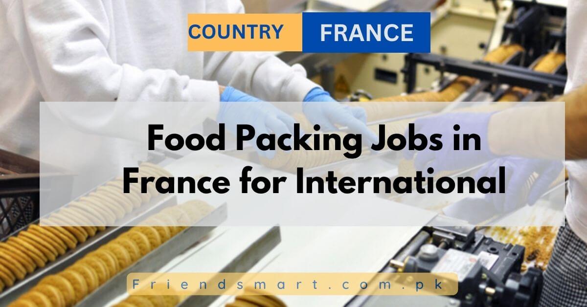 Food Packing Jobs in France for International